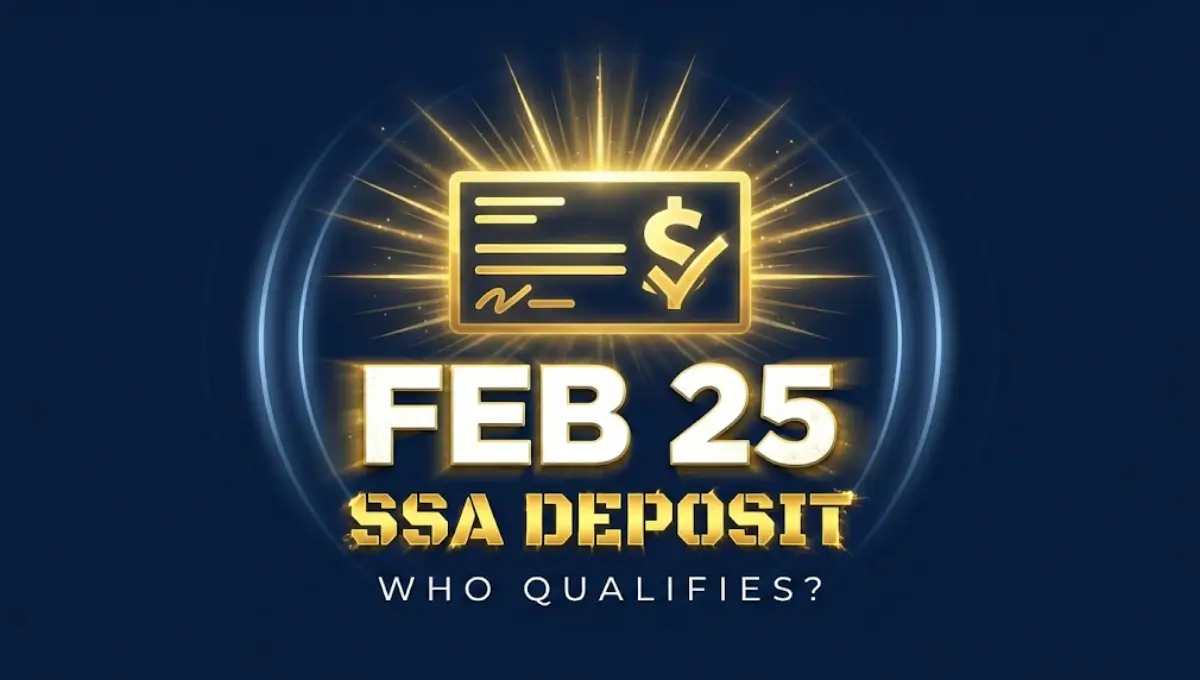 February 25 SSA deposit 2026 — who qualifies for Social Security payment on this date